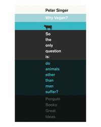 Why Vegan? by Peter Singer