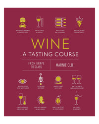 Wine a Tasting Course by Marnie Old