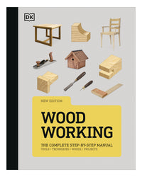 Wood Working: The Complete Step-by-Step Manual by DK