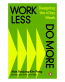 Work Less. Do More by Alex Soojung-Kim Pang