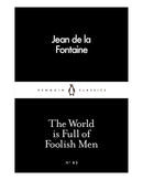 World Is Full of Foolish Men by Jean De La Fontaine