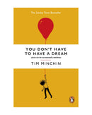 You Don't Have To Have A Dream by Tim Minchin