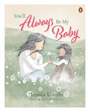 You'll Always Be My Baby HB by Jessica Urlichs