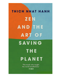 Zen and the Art of Saving the by Thich Nhat Hanh