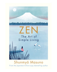 Zen: the Art of Simple Living by Shunmyo Masuno