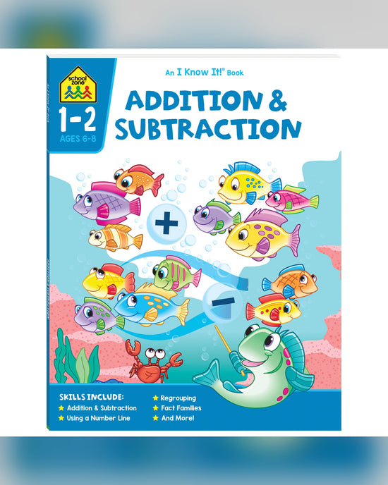 School Zone I Know It! Addition & Subtraction Workbook